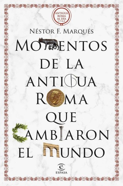 Momentos De La Antigua Roma Que Cambiaron El Mundo