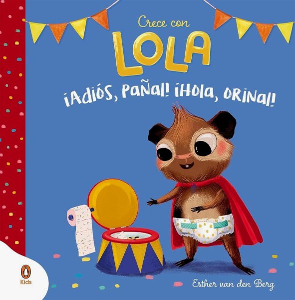 Crece Con Lola - Adiós Pañal, Hola Orinal!