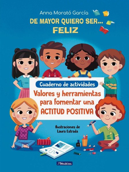 De Mayor Quiero Ser Feliz - Cuaderno De Actividades
