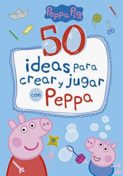 Peppa Pig Cuaderno De Actividades - 50 Ideas Para Crear y Jugar Con Peppa