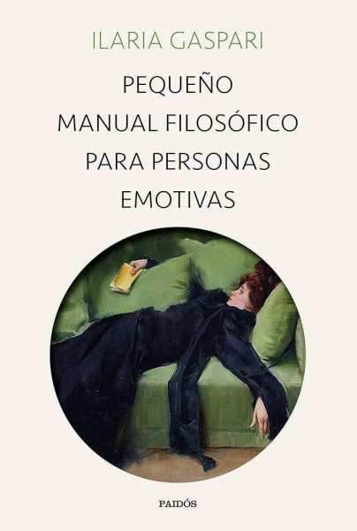 Pequeño Manual Filosófico Para Personas Emotivas