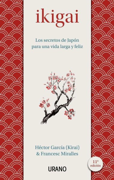 Ikigai - Los Secretos De Japón Para Una Vida Larga y Feliz