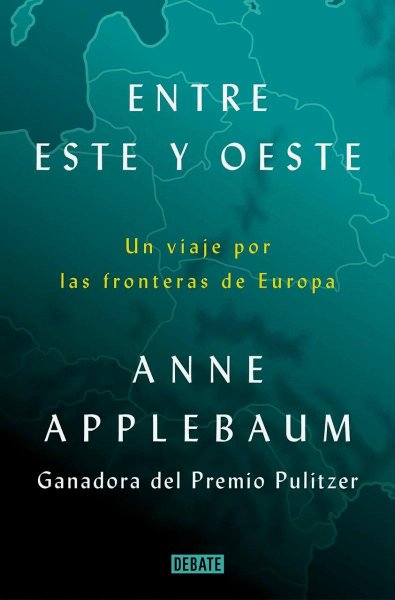 Entre Este y Oeste - Un Viaje Por Las Fronteras De Europa