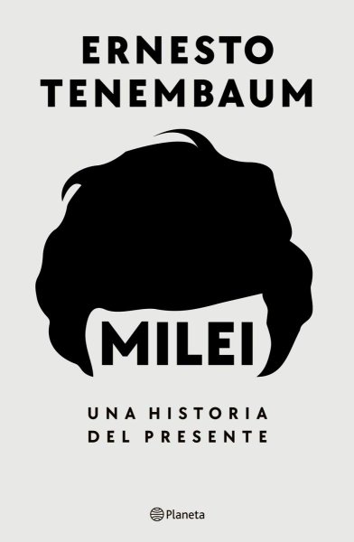 Milei - Una Historia Del Presente