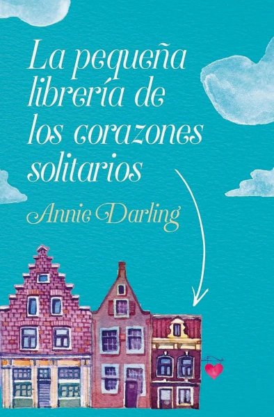La Pequeña Librería De Los Corazones Solitarios