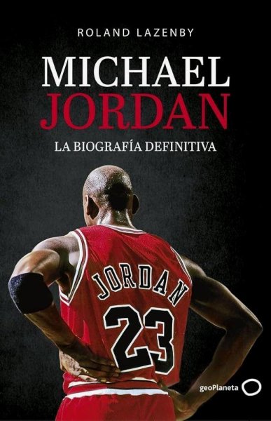 Michael Jordan - La Biografía Definitiva