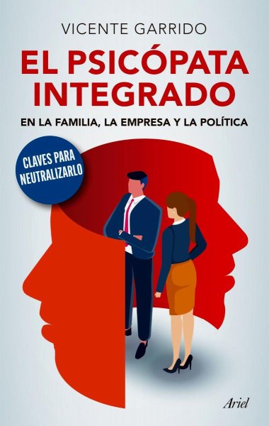 El Psicópata Integrado En La Familia, La Empresa y La Política