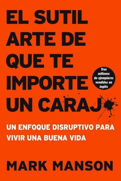 El Sutil Arte De Que Te Importe Un Carajo