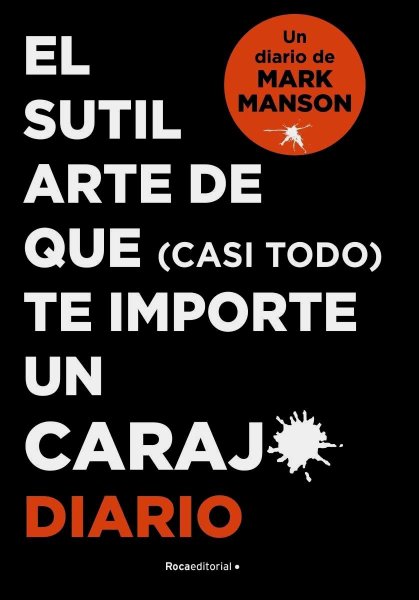 El Sutil Arte De Que (casi Todo) Te Importe Un Carajo - Diario