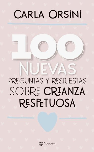 100 Nuevas Preguntas y Respuestas Sobre Crianza Respetuosa