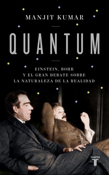 Quantum - Einstein, Bohr y El Gran Debate Sobre La Naturaleza De La Realidad